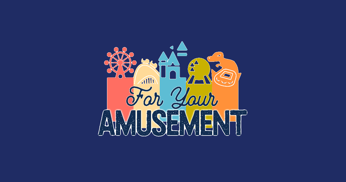 For Your Amusement: A Theme Park Podcast